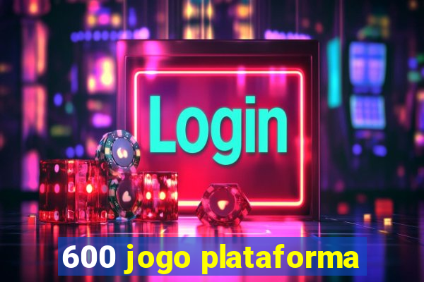 600 jogo plataforma